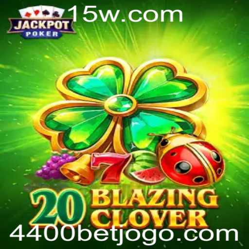 Descubra as Emoções do Jogo 20BlazingClover com 4400bet